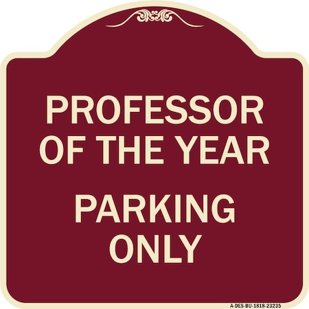 Signmission Professor of the Year Parking Only Heavy-Gauge Aluminum Architectural Sign, 18" x 18", BU-1818-23235 A-DES-BU-1818-23235